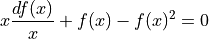 x \frac{d f(x)}{x} + f(x) - f(x)^2=0